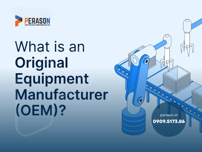 Băng tải OEM là gì? Tìm hiểu chi tiết về thuật ngữ OEM